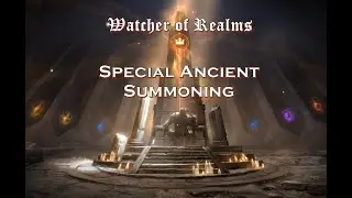 Special Ancient Summoning | Watcher of Realms