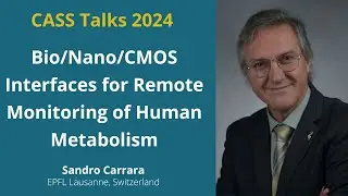 CASS Talks 2024 - Sandro Carrara, EPFL Lausanne, Switzerland - February 23, 2024