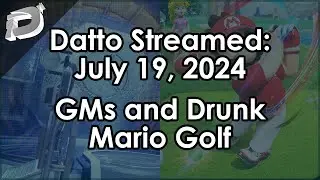 Datto Stream: Grandmaster NFs and Drunk Mario Golf - July 19, 2024
