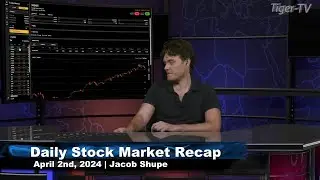 April 2nd Daily Market Recap - 2024