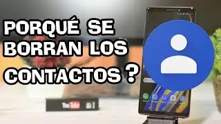 ¿PORQUE SE BORRAN LOS CONTACTOS ? DE MI TELEFONO O WHATSAPP HD 📲📲