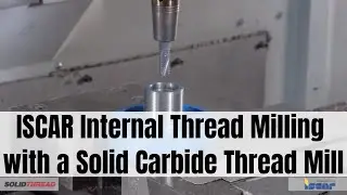 ISCAR Internal Thread Milling with Solid Carbide Thread Mill