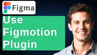 How To Use Figmotion Figma Plugin [2025 Guide]