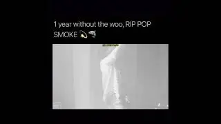 RIP POP SMOKE!!! WOO!!!