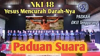 NKI 48 "YESUS MENCURAH DARAH NYA" (Paduan Suara)