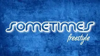 'Sometimes' Freestyle (Prod. TMan) 2021 