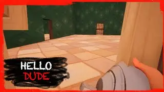 HELLO NEIGHBOR MOD: HELLO DUDE [ALPHA 1] - SLIPPERY NEIGHBOR
