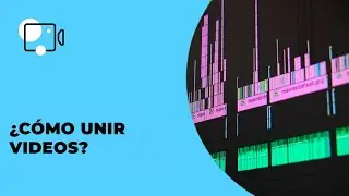 ¿Cómo unir videos?