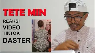 TETE MIN REAKSI VIDEO TIK TOK DASTER  BARBAR