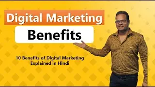 10 Benefits of Digital Marketing Explained in Hindi | Know Why Digital Marketing is Important?