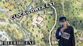 FREE FIRE EXE - CLOCK TOWER EXE
