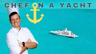 My First Yacht Chef Experience: A Full Month at Sea