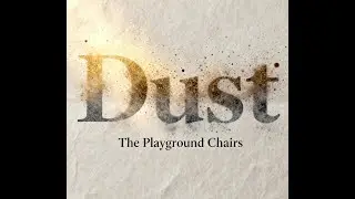 Dust 2026 release from The Playground Chairs