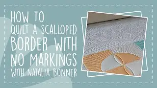 How to Quilt a Scalloped Border with No Markings with Natalia Bonner