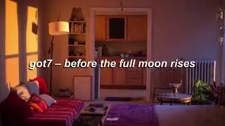 got7 - before the full moon rises [slowed down + reverb]