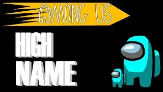 How To High Name In Among Us On Mobile & PC | Among Us Tips