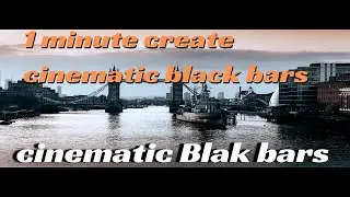 Creating Cinematic Black Bars in Just One Minute