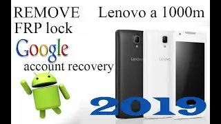 Разблокировка аккаунта google Lenovo A1000 2019 FRP Google account