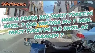 Honda Forza 250 İdeal Yakıt tüketimi nasıl?Çok yakıyor mu ?Nasıl az yakarım?