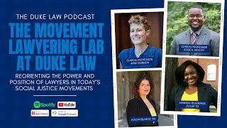 Duke Law Podcast | The Movement Lawyering Lab at Duke Law