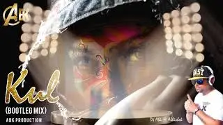 kul Bootleg Mix Abk Production