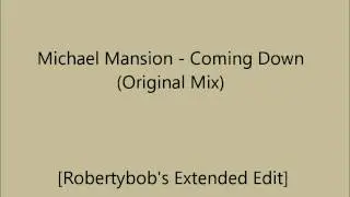 Michael Mansion - Comin' Down (Original Mix) [Extended by Robertybob]