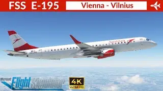 [MSFS] FlightSim Studios Embraer E-195 Austrian Airlines | Vienna to Vilnius | Full Flight | 4K UHD