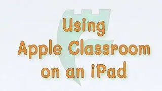 Setting up Apple Classroom on your Teacher iPad