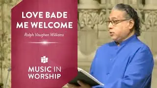 Love Bade Me Welcome | Ralph Vaughan Williams | Juan José Ibarra, The Riverside Choir