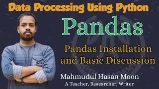 Python Pandas Tutorial Bangla 01 - Installation and Basic Discussion