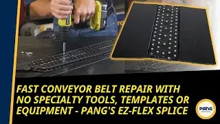 Fast Conveyor Belt Repair with No Specialty Tools, Templates or Equipment - PANG's EZ-Flex Splice