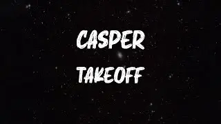 Takeoff - Casper (Lyrics)