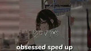 obsessed sped up #рекомендации 🔫🍡