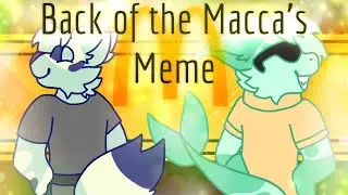Back of the Macca's - Animation Meme - Original