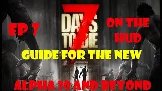 7DTD, A20.1 Guide for the New. What's on the HUD