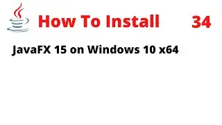 How to Install JavaFX 15 on Windows 10 x64