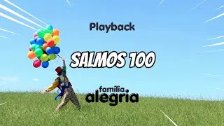 Salmos 100 PLAYBACK (Música) - Família Alegria