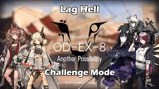 [Arknights] Operation Originium Dust | OD-EX-8 Challenge Mode | Lag Hell