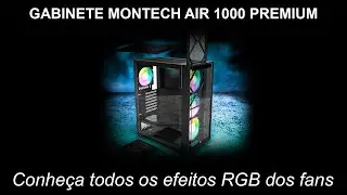 Todos os efeitos RGB do Gabinete Montech Air 1000 Premium -  Foto e Hardware
