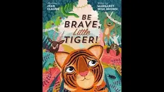 BE BRAVE, Little TIGER