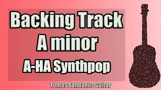 A-HA Style Backing Track in A minor - Am - New Wave '80s Synthpop Guitar Jam Backtrack