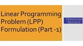 Linear Programming Problem (LPP) Formulation (Part -1) - Operations Research