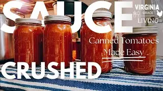 Canning Tomatoes Made Easy! | Sauce, Crushed, and Juice