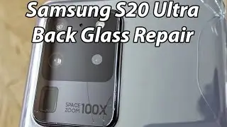Samsung S20 ultra back glass repair start to finish