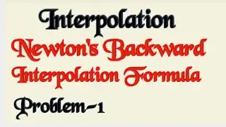 Newton's Backward Interpolation -Interpolation - Problem
