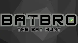 BATBRO: The Bat Hunt