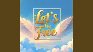 Let's Be Free