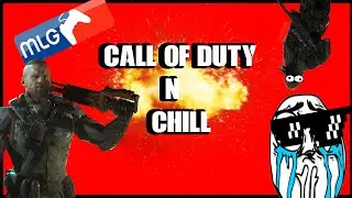 Call of duty and chill #2 adressing a few problems