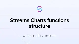 Website Structure: Streams Charts functions structure