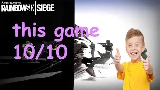 little kids playing big boy game- R6S